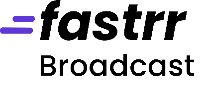 Fastrr Broadcast